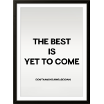 The Best Is Yet To Come