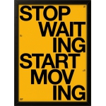 Stop Waiting Start Moving