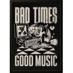 BAD TIMES GOOD MUSIC