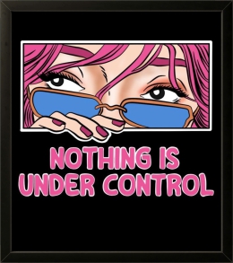 Nothing Is Under Control