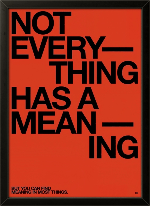 Not Everything Has A Meaning
